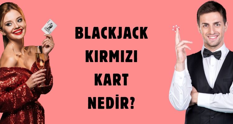 Blackjack Kırmızı Kart Nedir