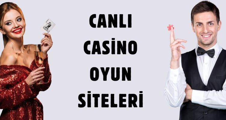 Canlı Casino Oyun Siteleri