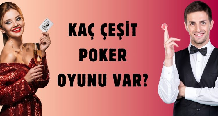 Kaç Çeşit Poker Oyunu Var
